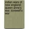Indian Wars of New England; Queen Anne's War. Lovewell's War door Herbert Milton Sylvester