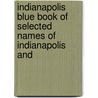 Indianapolis Blue Book of Selected Names of Indianapolis and door General Books