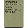 Indigenous Peoples and the Natural Environment of Brazil; He by United States Congress Hemisphere