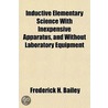 Inductive Elementary Science with Inexpensive Apparatus, and door Frederick Harold Bailey