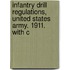 Infantry Drill Regulations, United States Army. 1911. with C