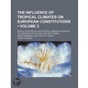 Influence of Tropical Climates on European Constitutions (Vo by James Johnson
