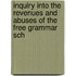 Inquiry Into the Revenues and Abuses of the Free Grammar Sch