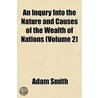 Inqury Into the Nature and Causes of the Wealth of Nations ( door Adam Smith