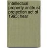 Intellectual Property Antitrust Protection Act of 1995; Hear door United States Congress Judiciary