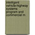 Intelligent Vehicle-Highway Systems Program and Commercial M