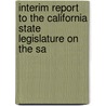 Interim Report to the California State Legislature on the Sa by California. Dept. Of Water Resources