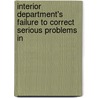 Interior Department's Failure to Correct Serious Problems in by States Congress House United States Congress House