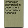 Interlocking Subversion in Government Departments. Hearing B by United States. Judiciary