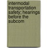 Intermodal Transportation Safety; Hearings Before the Subcom by United States Congress Oversight