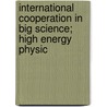 International Cooperation in Big Science; High Energy Physic door United States. Policy