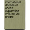 International Decade of Ocean Exploration (Volume 2); Progre door United States. Service