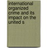 International Organized Crime and Its Impact on the United S door United States Investigations