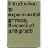 Introduction to Experimental Physics, Theoretical and Practi