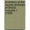 Inventory of the County Archives of Illinois (Volume 1 (1939 door Illinois Historical Records Survey