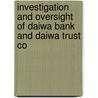 Investigation and Oversight of Daiwa Bank and Daiwa Trust Co by States Co United States Congress Senate