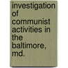 Investigation Of Communist Activities In The Baltimore, Md. by United States. Congress. Activities