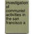 Investigation of Communist Activities in the San Francisco A