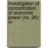 Investigation of Concentration of Economic Power (No. 26); M