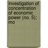 Investigation of Concentration of Economic Power (No. 5); Mo door United States. Committee