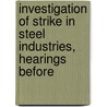Investigation of Strike in Steel Industries, Hearings Before door United States. Labor