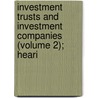 Investment Trusts and Investment Companies (Volume 2); Heari door United States. Exchange