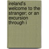 Ireland's Welcome to the Stranger; Or an Excursion Through I door Asenath Nicholson