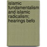 Islamic Fundamentalism and Islamic Radicalism; Hearings Befo door United States. Congress. House. East