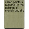 Italian Painters (Volume 2); The Galleries of Munich and Dre door Giovanni Morelli