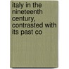 Italy in the Nineteenth Century, Contrasted with Its Past Co door James Whiteside