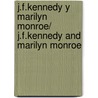 J.F.Kennedy y Marilyn Monroe/ J.F.Kennedy and Marilyn Monroe door Cordelia Callas