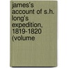 James's Account of S.H. Long's Expedition, 1819-1820 (Volume door Edwin James