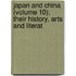 Japan and China (Volume 10); Their History, Arts and Literat