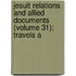 Jesuit Relations and Allied Documents (Volume 31); Travels a