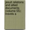 Jesuit Relations and Allied Documents (Volume 55); Travels a door Claude Dablen