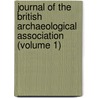 Journal Of The British Archaeological Association (Volume 1) door British Archaeological Association