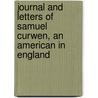 Journal and Letters of Samuel Curwen, an American in England door Samuel Curwen