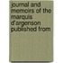 Journal and Memoirs of the Marquis D'Argenson Published from