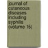 Journal of Cutaneous Diseases Including Syphilis (Volume 15)