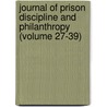 Journal of Prison Discipline and Philanthropy (Volume 27-39) door Pennsylvania Prison Society