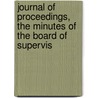 Journal of Proceedings, the Minutes of the Board of Supervis by San Francisco Board of Supervisors