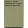 Journal of Sacred Literature and Biblical Record (Volume 12) door John Kitto