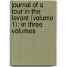 Journal of a Tour in the Levant (Volume 1); In Three Volumes by William Turner