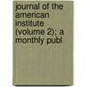 Journal of the American Institute (Volume 2); A Monthly Publ door American Institute of the City York