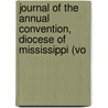 Journal of the Annual Convention, Diocese of Mississippi (Vo door Episcopal Church. Convention