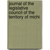 Journal of the Legislative Council of the Territory of Michi by Michigan. Legislative Council