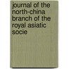 Journal of the North-China Branch of the Royal Asiatic Socie door Royal Asiatic Society of Branch