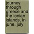 Journey Through Greece and the Ionian Islands, in June, July