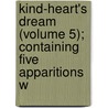 Kind-Heart's Dream (Volume 5); Containing Five Apparitions w door Henry Chettle