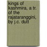 Kings Of Kashmira, A Tr. Of The Rajataranggini, By J.C. Dutt by Kalhaa